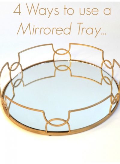 THE MANY USES: The Mirrored Tray