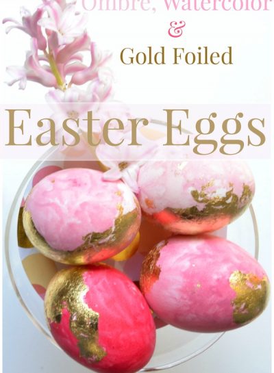 DIY: OMBRE-WATERCOLOR & GOLD FOILED EASTER EGGS