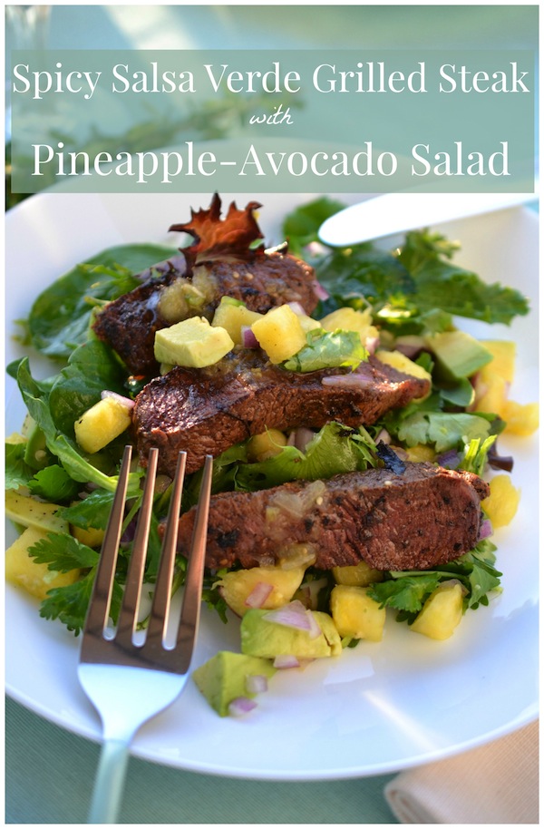 A Spring Dinner Recipe: Spicy Salsa Verde Grilled Steak with Pineapple-Avocado Salad
