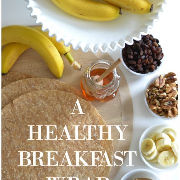 A HEALTHY BREAKFAST WRAP ON-THE-GO!