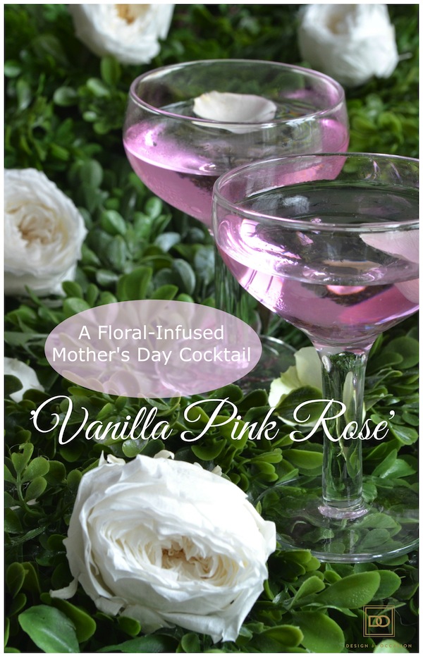 A FLORAL-INSPIRED MOTHER'S DAY COCKTAIL: 'VANILLA PINK ROSE'
