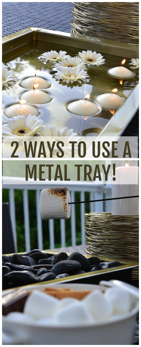 HOW TO USE A METAL TRAY IN TWO DIFFERENT WAYS: FROM A FLOATING CANDLE CENTERPIECE TO A TABLETOP FIRE PIT FOR S'MORES