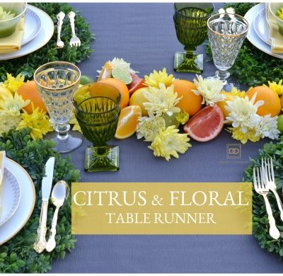 DIY: A FRESH CITRUS & FLORAL TABLE RUNNER TO ADD TO YOUR NEXT SUMMER TABLESCAPE.