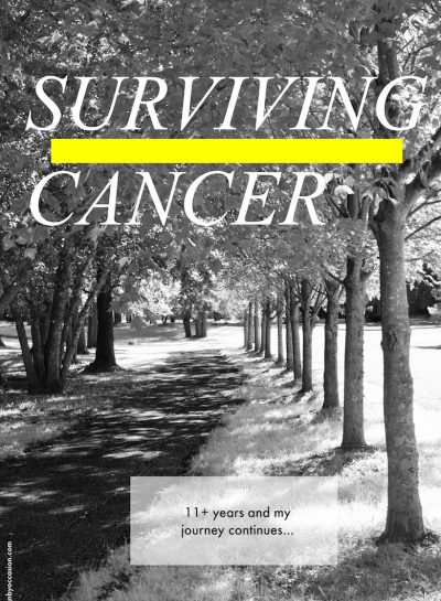 SURVIVING 11+ YEARS WITH CANCER: MY JOURNEY CONTINUES