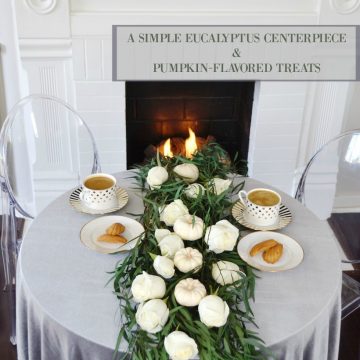 A SIMPLE EUCALYPTUS CENTERPIECE & PUMPKIN-FLAVORED TREATS