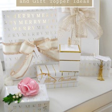 EASY GIFT WRAPPING AND GIFT TOPPER IDEAS FOR THE HOLIDAYS