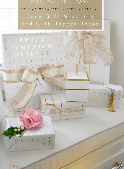 EASY GIFT WRAPPING AND GIFT TOPPER IDEAS FOR THE HOLIDAYS