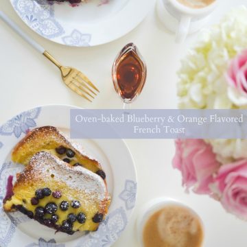 BRUNCH RECIPE: OVEN-BAKED BLUEBERRY AND ORANGE FLAVORED FRENCH TOAST