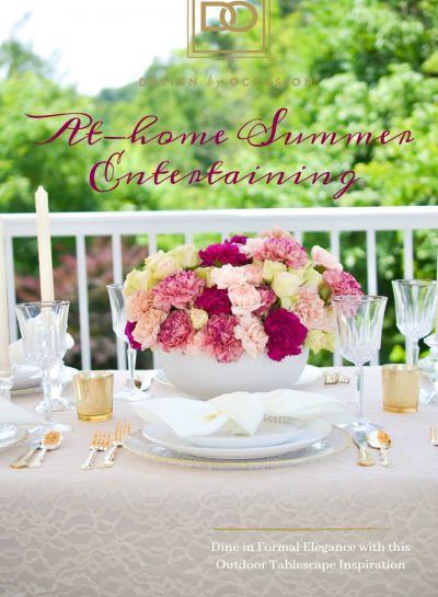 AT-HOME SUMMER ENTERTAINING: A FORMAL DINNER PARTY OUTDOOR TABLESCAPE INSPIRATION
