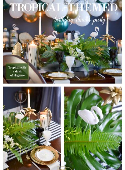 HOW I CREATED THIS ELEGANT TROPICAL-INSPIRED BIRTHDAY DINNER PARTY