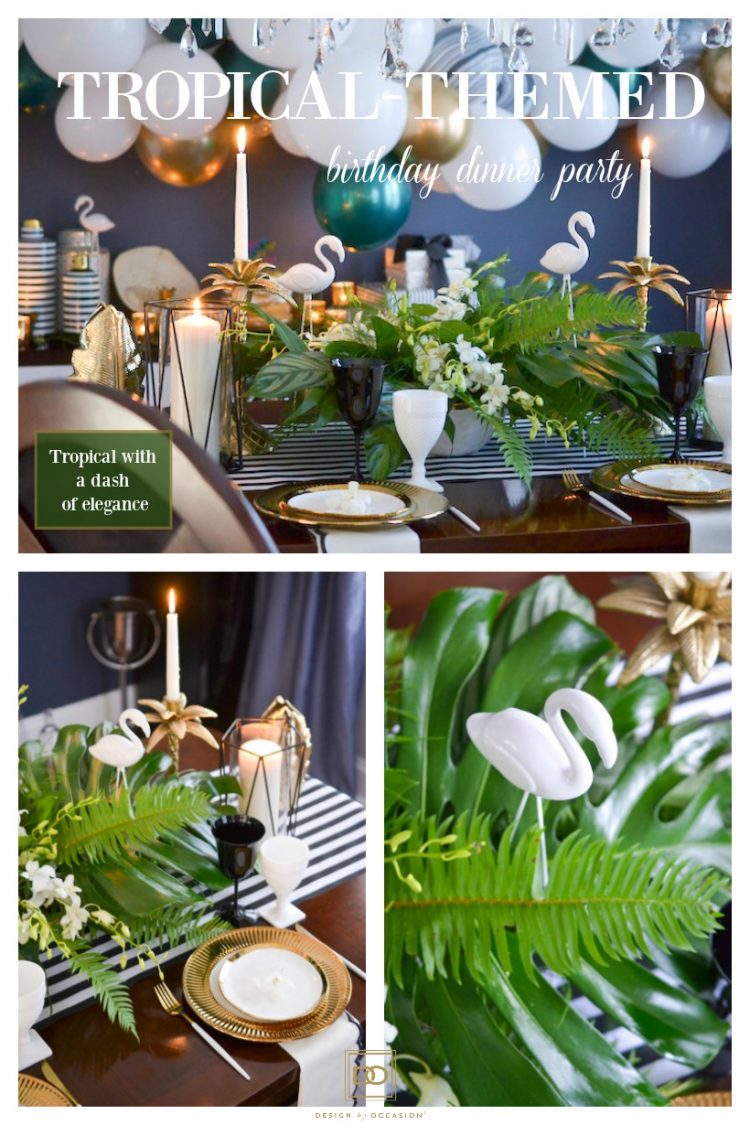 HOW I CREATED THIS ELEGANT TROPICAL-INSPIRED BIRTHDAY DINNER PARTY