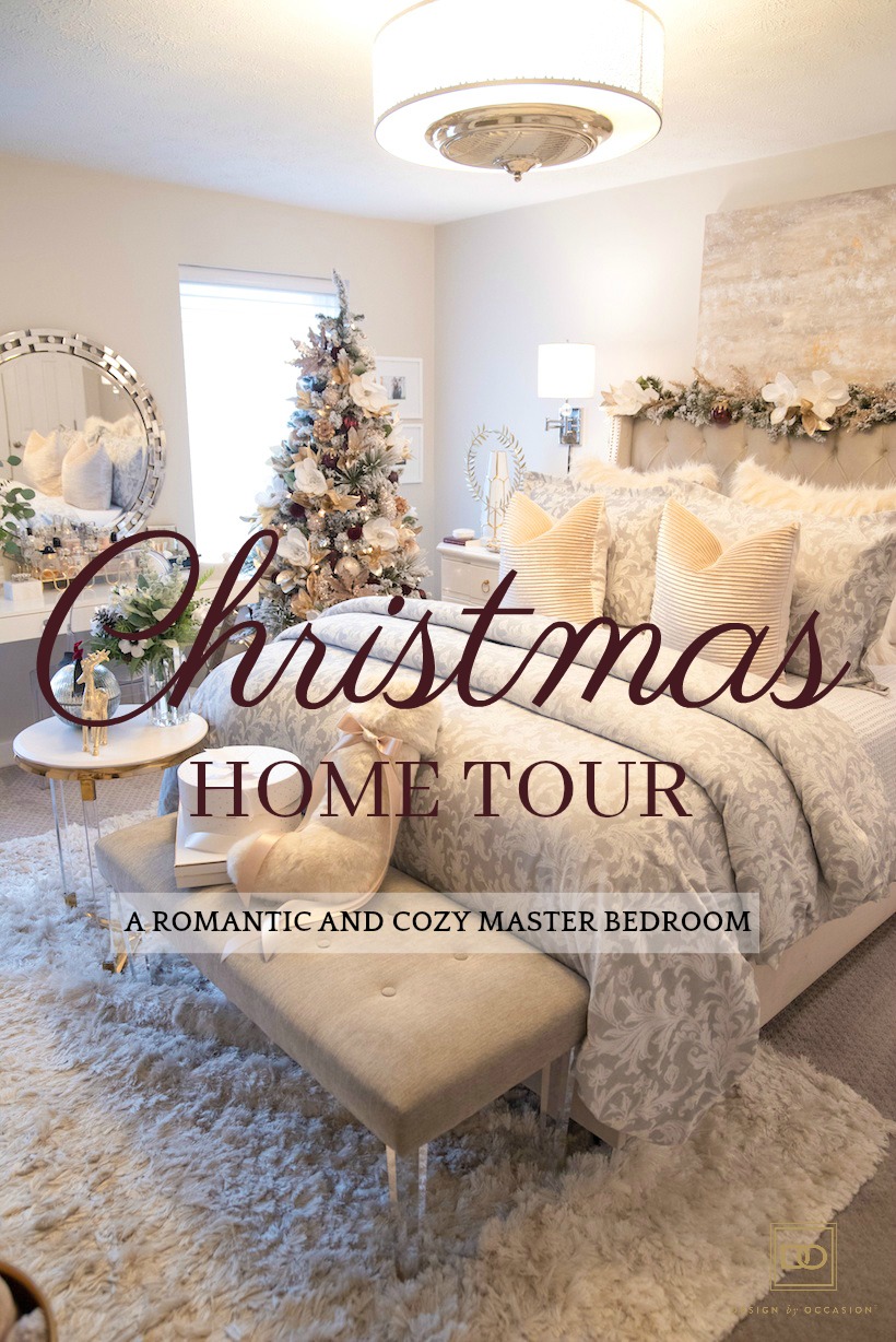 DESIGN BY OCCASION CHRISTMAS HOME TOUR. A ROMANTIC AND COZY MASTER BEDROOM.
